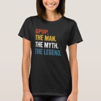 Gpop Man The Myth The Legend Grandpa Fathers Day G T-Shirt