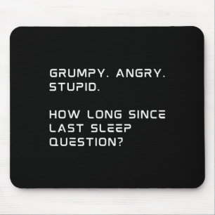 Gpy Angry Stud How Long Since Last Sleep Question Mouse Pad