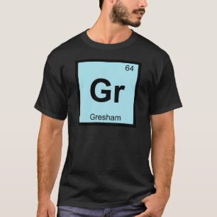 Gr - Gresham Oregon Chemistry Periodic Table City T-Shirt