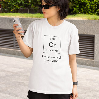 Gr The Element of Frustration Shirt