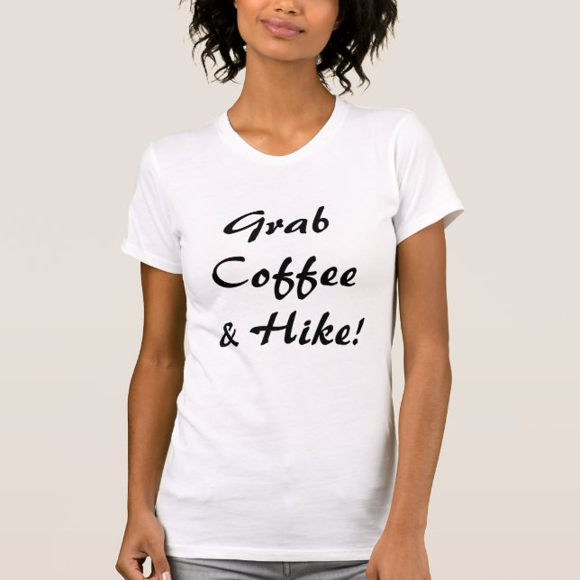 Grab Coffee & A Hike T-Shirt (Front)