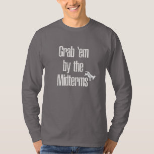 Grab 'em by the Midterms! T-Shirt
