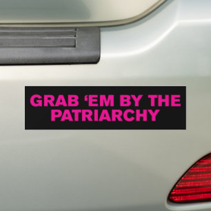 Grab Em By The Patriarchy Roe v. Wade Pro-Choice Bumper Sticker
