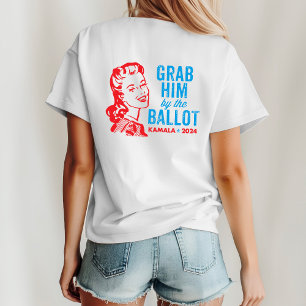 Grab Him By the Ballot - Funny Kamala Shirt