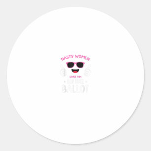 Grab Him By The Ballot Nasty Women Vote Demo Classic Round Sticker