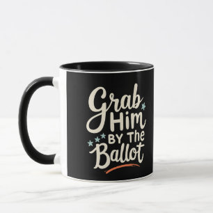 Grab Him By The Ballot Trump Election Mug