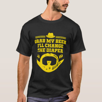 Grab My Beer Will Change The Diaper Funny Dad Humo T-Shirt