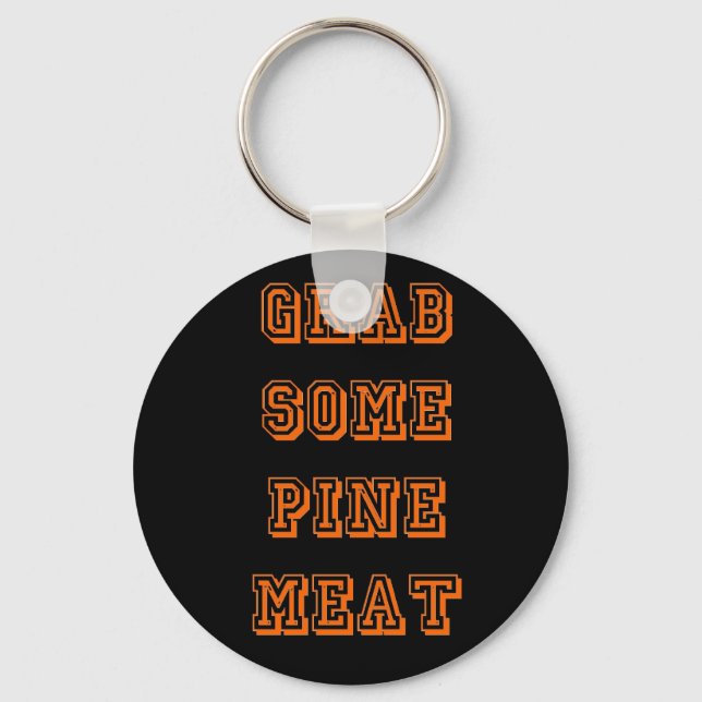 Grab some pine meat key ring (Front)