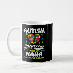 Grab this cute Autism Doesnt Come With Manual Nana Coffee Mug