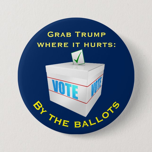 "Grab Trump where it hurts: by the ballots 7.5 Cm Round Badge (Front)
