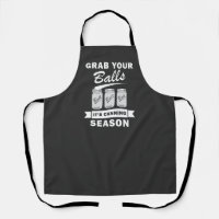 Grab Your Balls It's Canning Season Funny Gag Joke
