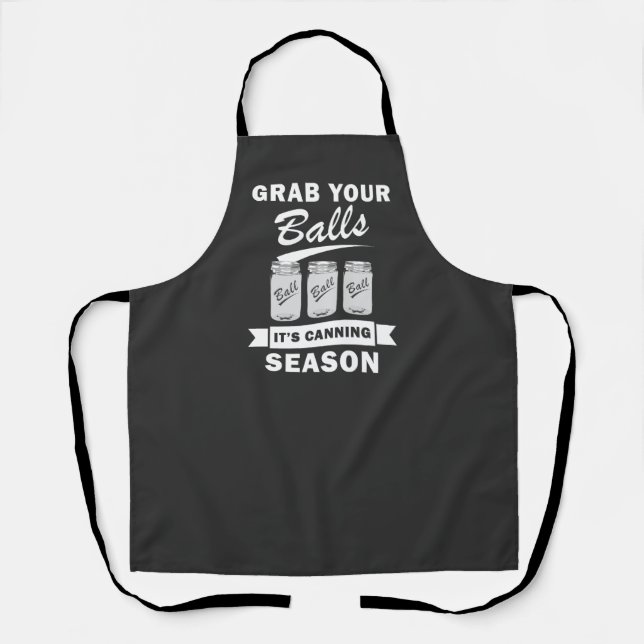 Grab Your Balls It's Canning Season Funny Gag Joke Apron (Front)