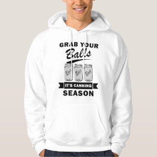 Grab Your Balls It's Canning Season Funny Quotes G Hoodie