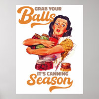 Grab Your Balls, Its Canning Season, grab you jars