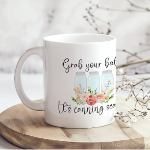 Grab Your Balls Jar Cooking Canning Season Coffee Mug