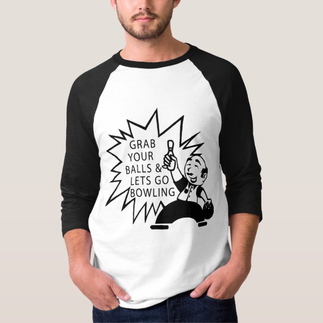 Grab Your Balls & Lets Go Bowling T-Shirt (Front)