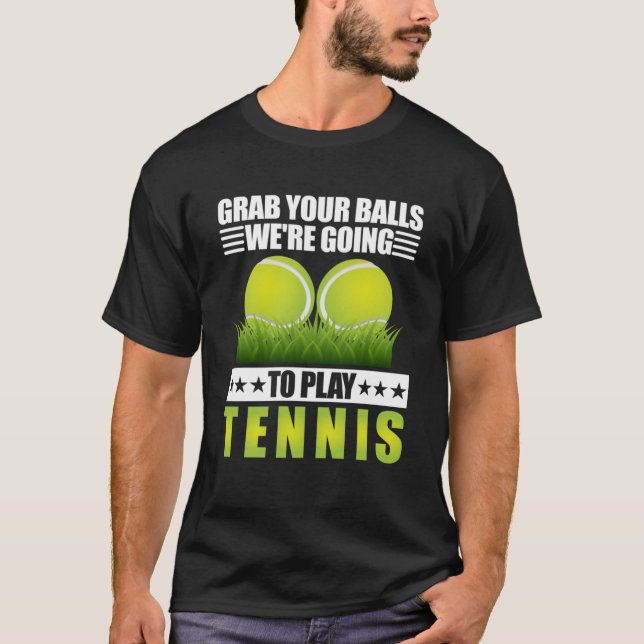 Grab Your Balls We re Going To Play Coach Sports G T-Shirt (Front)