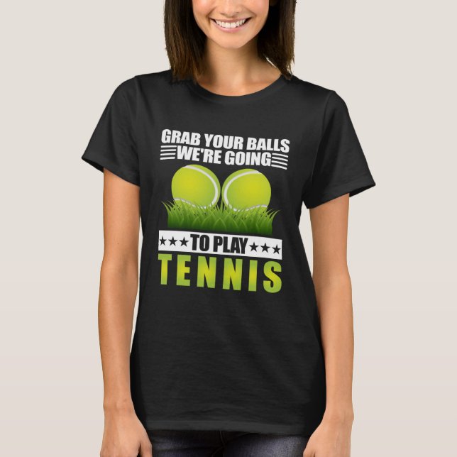 Grab Your Balls We re Going To Play Coach Sports G T-Shirt (Front)
