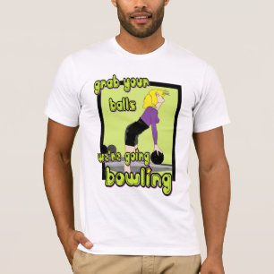 Grab Your Balls We're Going Bowling T-Shirt