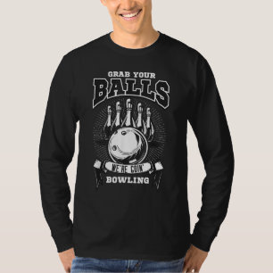 Grab your balls, we're going bowling! T-Shirt