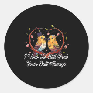 Grab Your Butt Always Wedding Adult Humour Bride A Classic Round Sticker