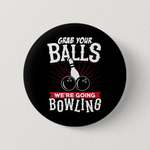 Grab Your We're Going Bowling - Bowling Shirt  6 Cm Round Badge