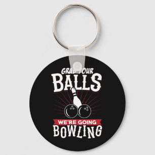 Grab Your We're Going Bowling - Bowling Shirt  Key Ring