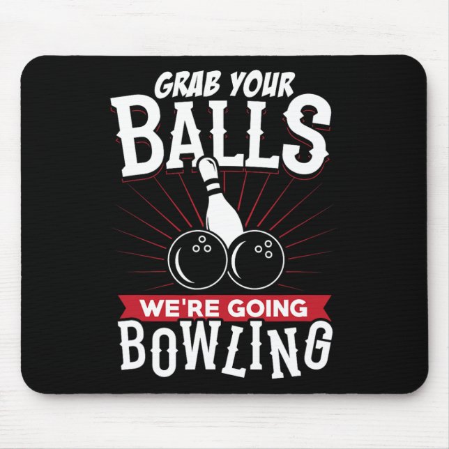 Grab Your We're Going Bowling - Bowling Shirt  Mouse Pad (Front)