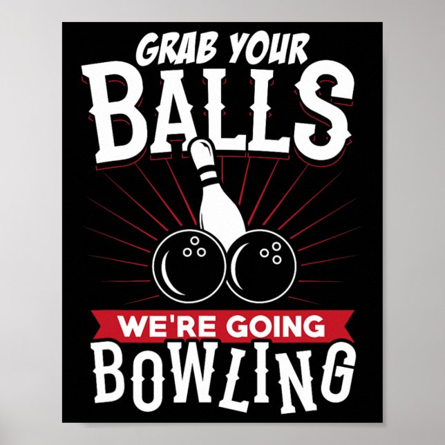 Grab Your We're Going Bowling - Bowling Shirt  Poster (Front)