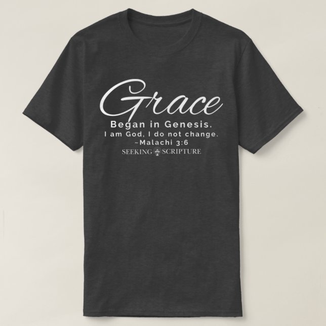Grace Began In Genesis Script Edition  T-Shirt (Design Front)