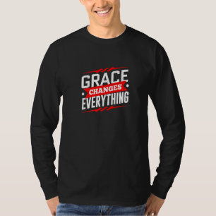 Grace Changes Everything Jesus Christian God Fait T-Shirt