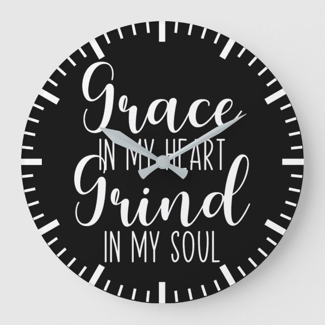 Grace in My Heart, Grind in My Soul - Hustle Large Clock (Front)