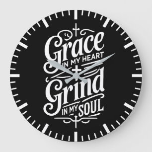 Grace in My Heart, Grind in My Soul - Hustle Large Clock