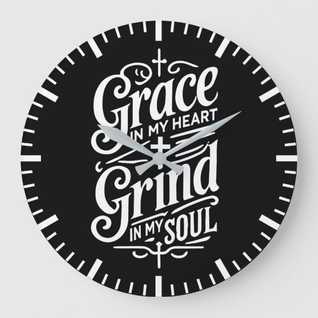 Grace in My Heart, Grind in My Soul - Hustle Large Clock (Front)