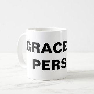 "Grace Is A Person" Classic Mug