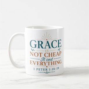 Grace Is Not Cheap It Cost Everything Christian Coffee Mug