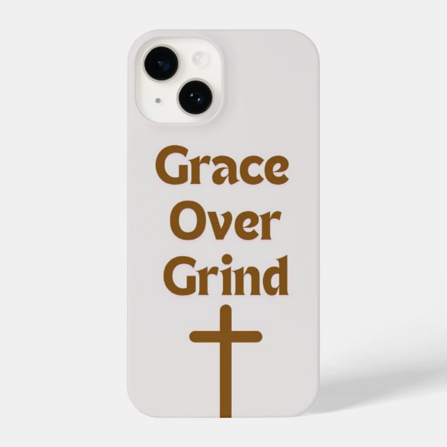 "Grace over Grind" IPhone 14 phone case  (Back)