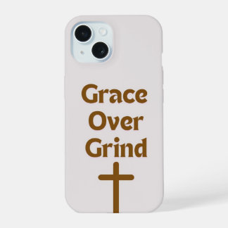 "Grace over Grind" IPhone 15 phone case
