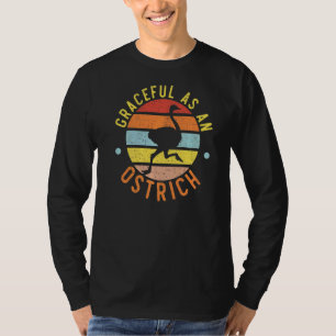 Graceful As An Ostrich Animal Flightless Bird T-Shirt