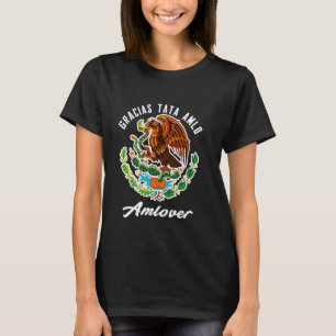 Gracias Tata AMLO Amlovers Peje Andrés Manuel Lópe T-Shirt