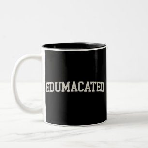 Grad Gift College Graduation Sarcastic Edumacated Two-Tone Coffee Mug