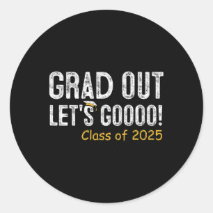 Grad Out Cl Of 2025 Senior Graduation Gifts Gradua Classic Round Sticker