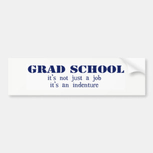 Grad School Indenture Bumper Sticker