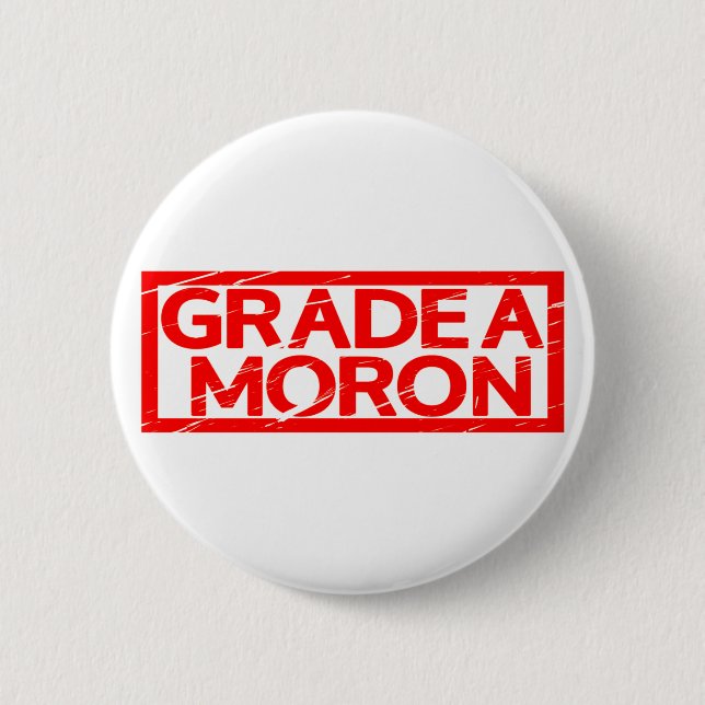 Grade A Moron Stamp 6 Cm Round Badge (Front)