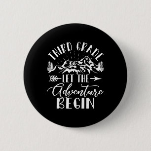 Grade Let The Adventure Begin First Day 3rd Grade 6 Cm Round Badge