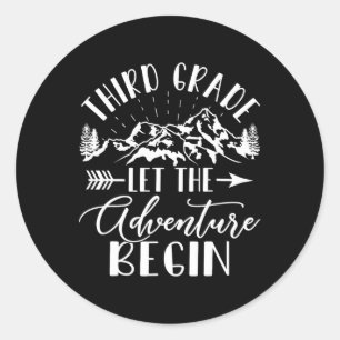 Grade Let The Adventure Begin First Day 3rd Grade Classic Round Sticker