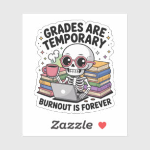 Grades Are Temporary Burnout Is Forever – Skeleton