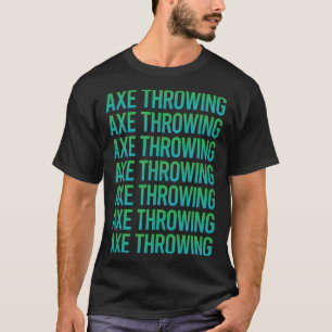 Gradient Text Axe Throwing Axes T-Shirt