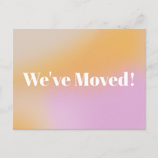 Gradient We've Moved New Home Moving Announcement  Postcard (Front)