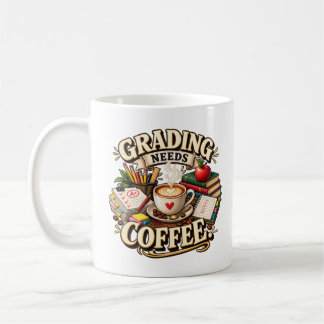 Grading Needs Coffee Teacher Mug